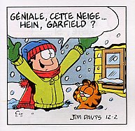 ( Géniale, cette neige... Hein, Garfield ? )
